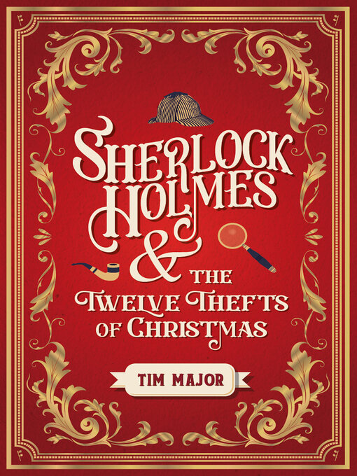 Title details for Sherlock Holmes and the Twelve Thefts of Christmas by Tim Major - Available